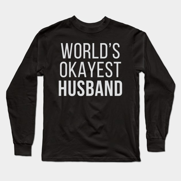 World's Okayest Husband Long Sleeve T-Shirt by Venus Complete